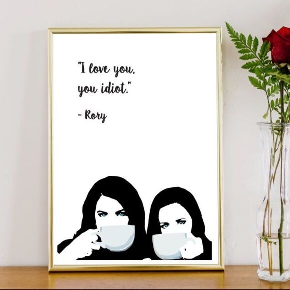 Gilmore Girls “I Love You, You Idiot” Print - Picture 1 of 2
